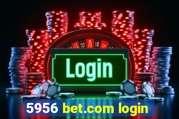 5956 bet.com login